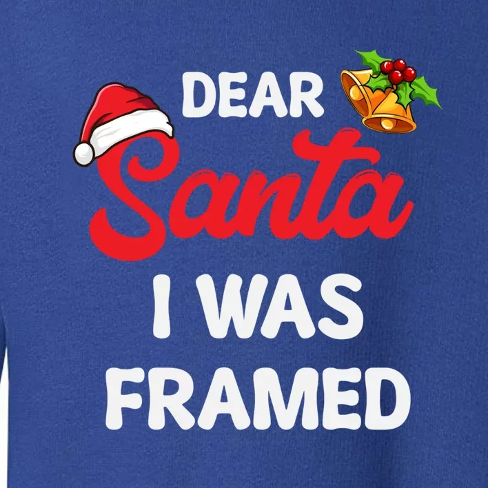 Dear Santa I Was Framed Gift Toddler Sweatshirt