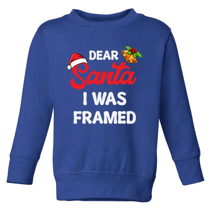 Dear Santa I Was Framed Gift Toddler Sweatshirt