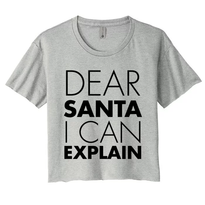 Dear Santa I Can Explain Christmas Holiday Family Great Gift Women's Crop Top Tee