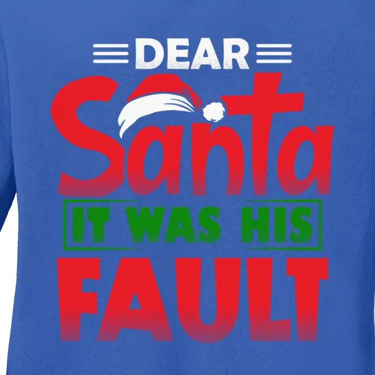 Dear Santa It Was His Fault Fun Christmas And Gift Ladies Long Sleeve Shirt