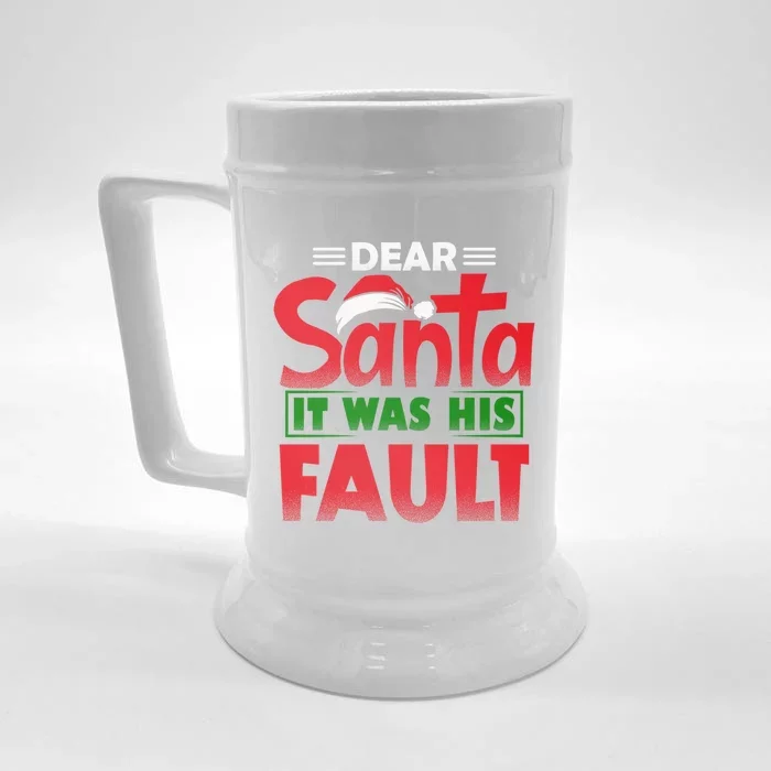 Dear Santa It Was His Fault Fun Christmas And Gift Front & Back Beer Stein