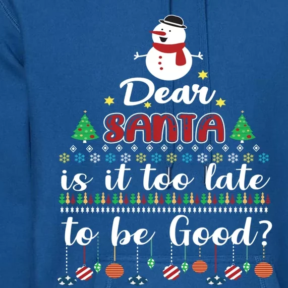 Dear Santa Is It Too Late To Be Good Funny Christmas Gift Premium Hoodie