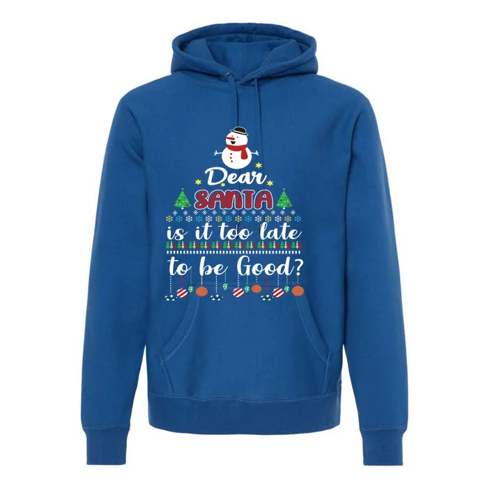 Dear Santa Is It Too Late To Be Good Funny Christmas Gift Premium Hoodie