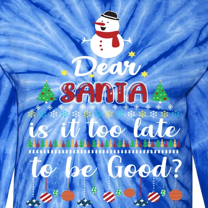 Dear Santa Is It Too Late To Be Good Funny Christmas Gift Tie-Dye Long Sleeve Shirt