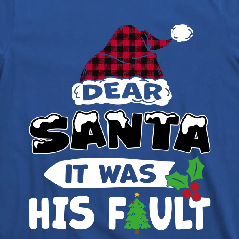 Dear Santa It Was His Fault His And Her Christmas Great Gift T-Shirt