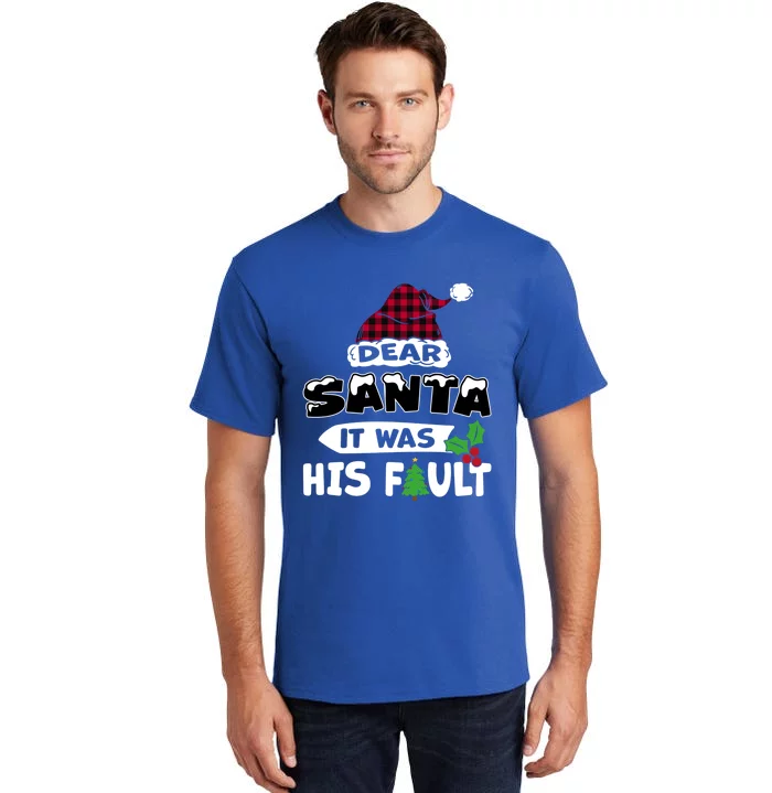 Dear Santa It Was His Fault His And Her Christmas Great Gift Tall T-Shirt