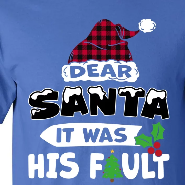 Dear Santa It Was His Fault His And Her Christmas Great Gift Tall T-Shirt