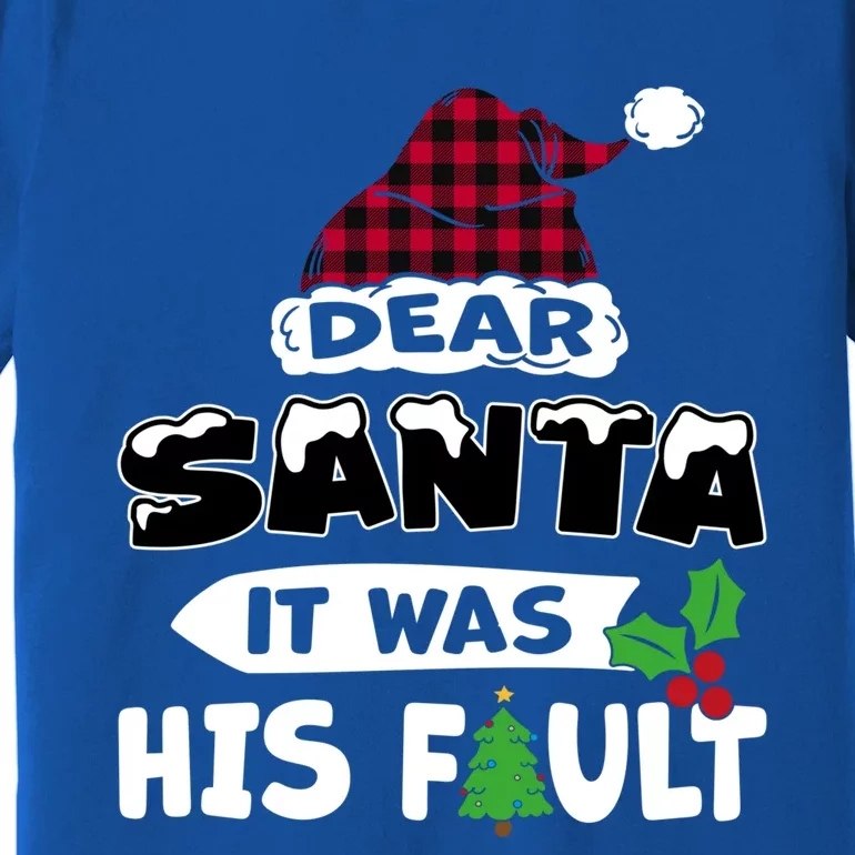 Dear Santa It Was His Fault His And Her Christmas Great Gift Premium T-Shirt