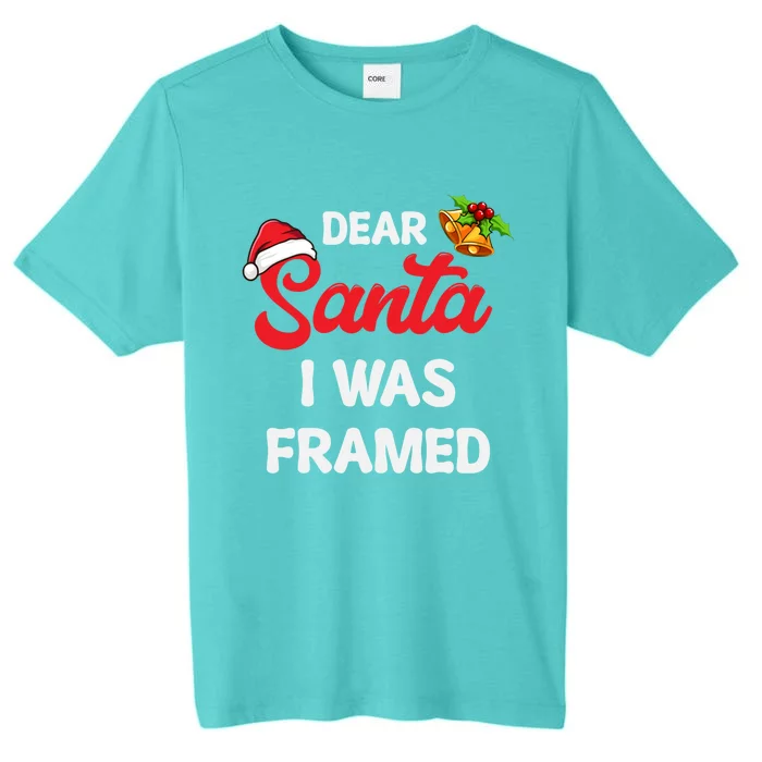 Dear Santa I Was Framed Gift ChromaSoft Performance T-Shirt