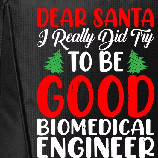 Dear Santa I Really Did Try To Be A Good Biomedical Engineer Gift City Backpack