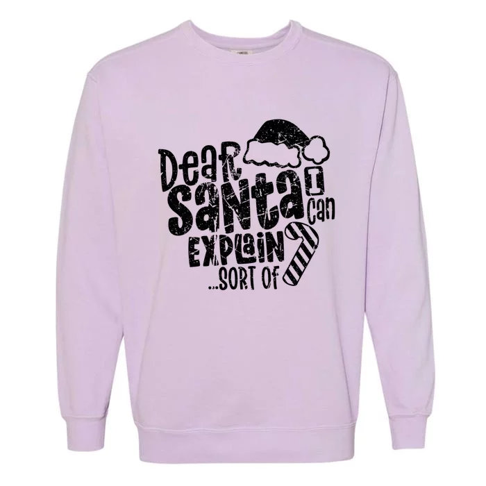 Dear Santa I Can Explain Funny Cute Christmas Vintage Cute Gift Garment-Dyed Sweatshirt