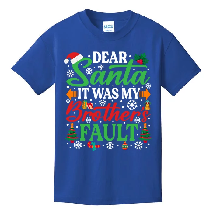 Dear Santa It Was My BrotherS Faulgift Funny Christmas Great Gift Kids T-Shirt