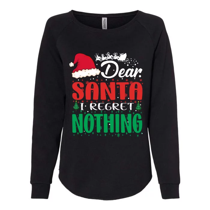 Dear Santa I Regret Nothing For Christmas Holiday Gift Womens California Wash Sweatshirt