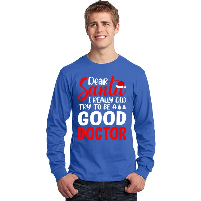 Dear Santa I Really Did Try To Be A Good Doctor Xmas Lover Gift Tall Long Sleeve T-Shirt