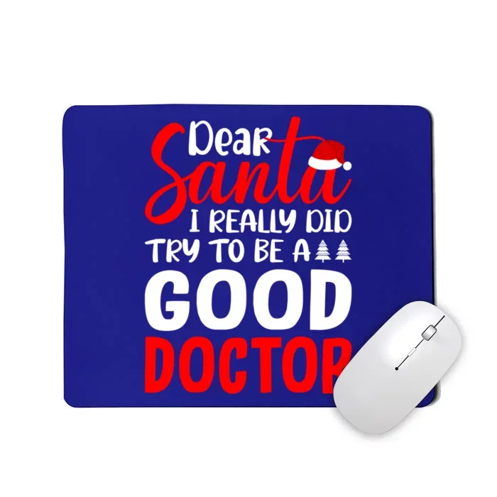 Dear Santa I Really Did Try To Be A Good Doctor Xmas Lover Gift Mousepad