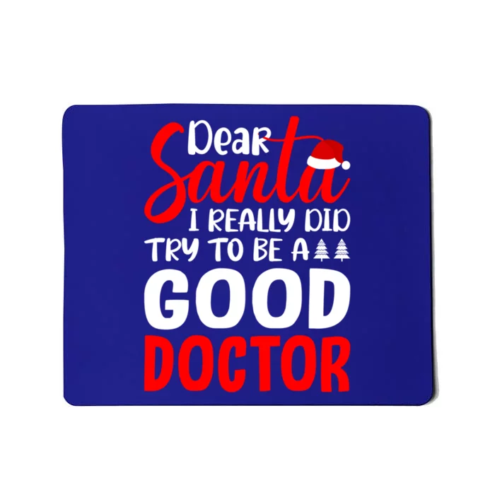 Dear Santa I Really Did Try To Be A Good Doctor Xmas Lover Gift Mousepad