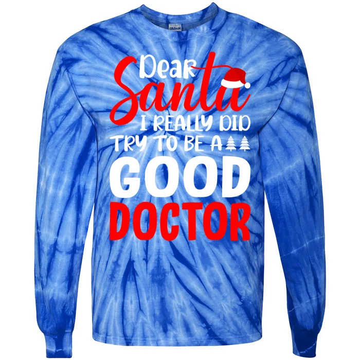 Dear Santa I Really Did Try To Be A Good Doctor Xmas Lover Gift Tie-Dye Long Sleeve Shirt