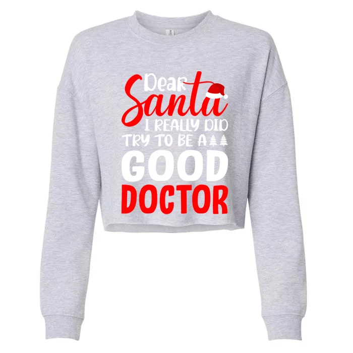 Dear Santa I Really Did Try To Be A Good Doctor Xmas Lover Gift Cropped Pullover Crew