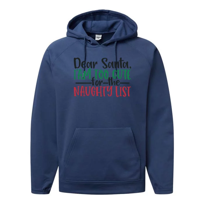 Dear Santa I Am Too Cute For The Naughty List Christmas Meaningful Gift Performance Fleece Hoodie