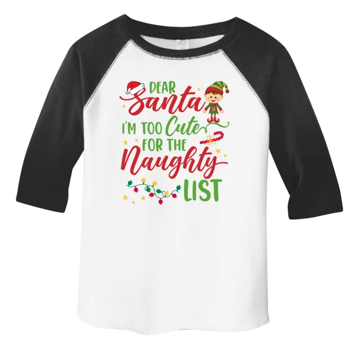 Dear Santa Im Too Cute For The Naughty List Christmas Gift Toddler Fine Jersey T-Shirt