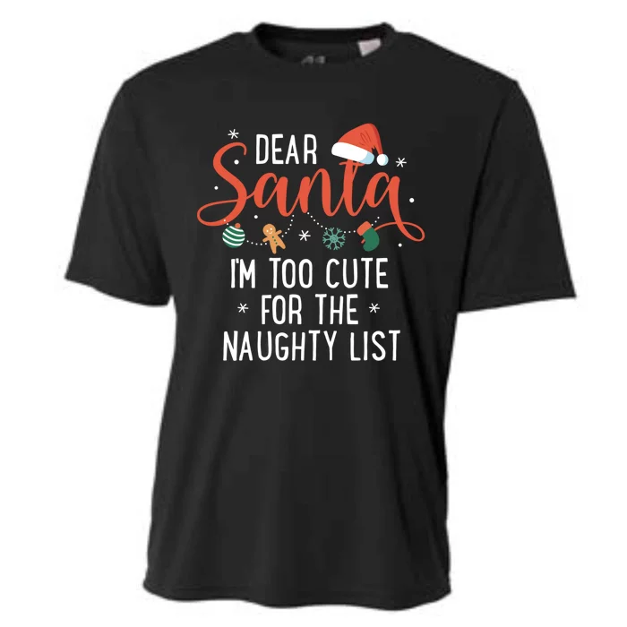 Dear Santa Im Too Cute For The Naughty List Family Christmas Cool Gift Cooling Performance Crew T-Shirt