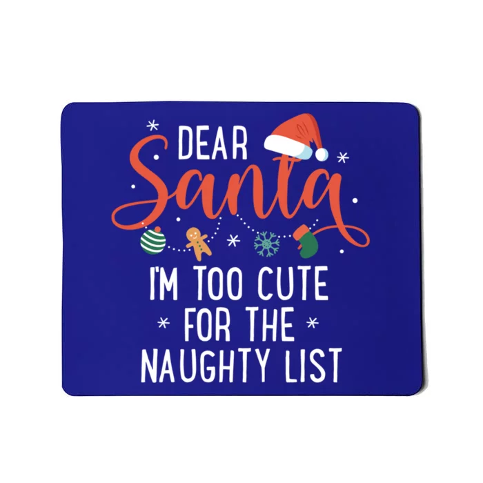 Dear Santa Im Too Cute For The Naughty List Family Christmas Cool Gift Mousepad