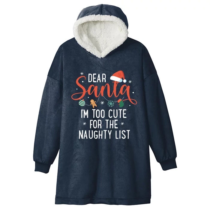 Dear Santa Im Too Cute For The Naughty List Family Christmas Cool Gift Hooded Wearable Blanket