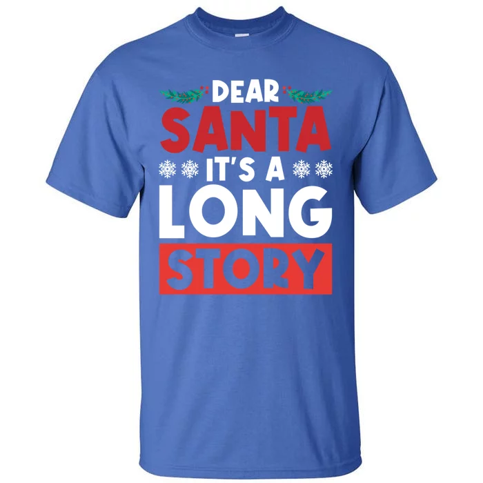 Dear Santa It’S A Long Story Cool Gift Tall T-Shirt