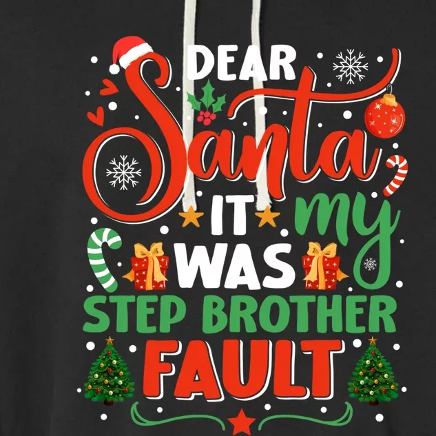 Dear Santa It Was My Stepbrother Fault Family Xmas Holyday Gift Garment-Dyed Fleece Hoodie