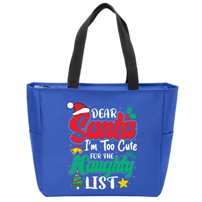 Dear Santa I'm Too Cute For Naughty List Funny Christmas Gift Zip Tote Bag