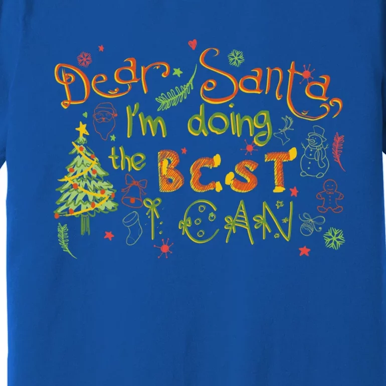 Dear Santa IM Doing The Best I Can Christmas Letter Gift Premium T-Shirt