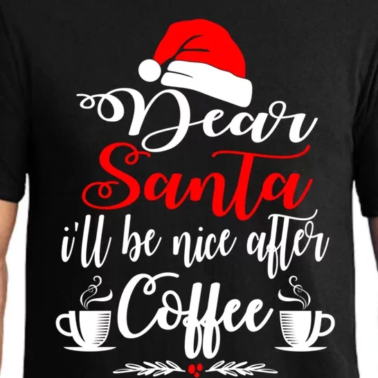 Dear Santa ILl Be Nice After Coffee Lovers Christmas Funny Gift Pajama Set