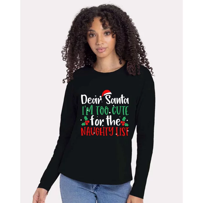 Dear Santa I'm Too Cute For The Naughty List Chrisrmas Xmas Gift Womens Cotton Relaxed Long Sleeve T-Shirt