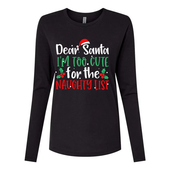 Dear Santa I'm Too Cute For The Naughty List Chrisrmas Xmas Gift Womens Cotton Relaxed Long Sleeve T-Shirt