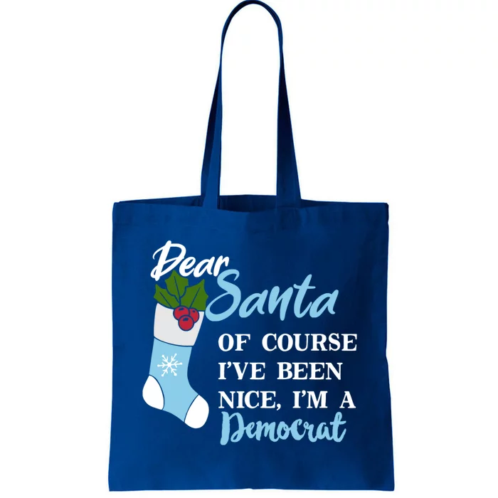 Dear Santa IVe Been Nice IM A Democrat Funny Christmas Cool Gift Tote Bag