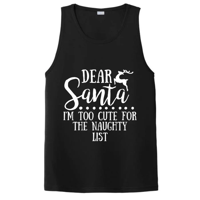 Dear Santa I'm Too Cute For The Naughty List Christmas Crew Gift Performance Tank