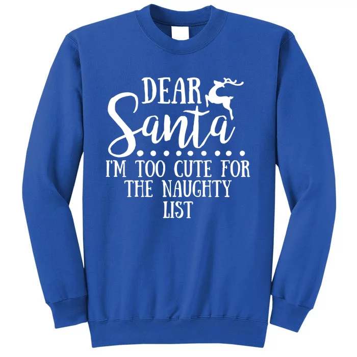 Dear Santa I'm Too Cute For The Naughty List Christmas Crew Gift Sweatshirt