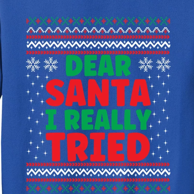 Dear Santa I Really Tried Funny Ugly Christmas Sweater Gift Tall Sweatshirt