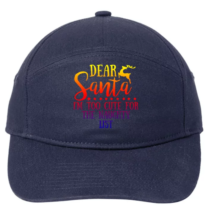 Dear Santa I'm Too Cute For The Naughty List Christmas Crew Gift 7-Panel Snapback Hat