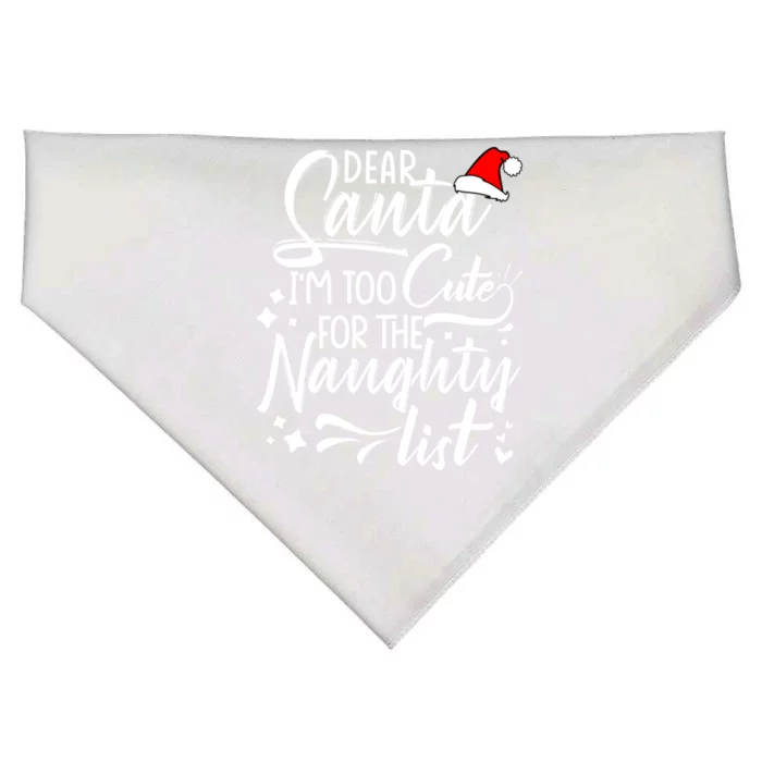 Dear Santa I'm Too Cute For The Naughty List Christmas Gift USA-Made Doggie Bandana