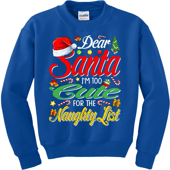 Dear Santa I'm Too Cute For The Naughty List Christmas Gift Kids Sweatshirt