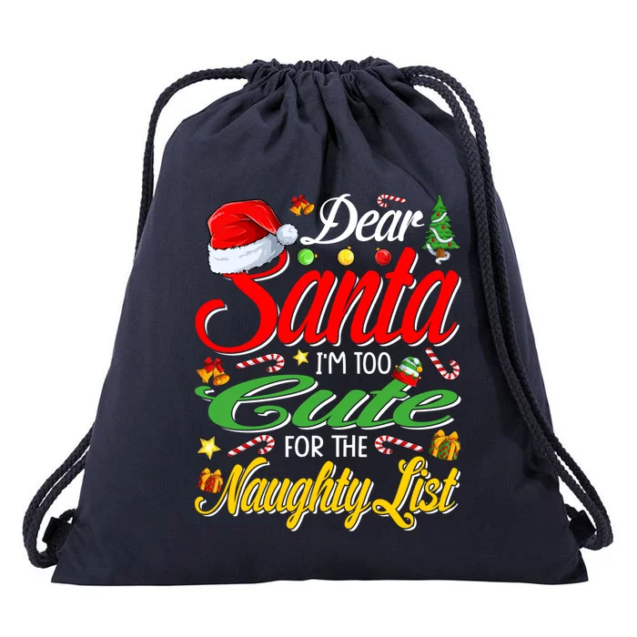 Dear Santa I'm Too Cute For The Naughty List Christmas Gift Drawstring Bag