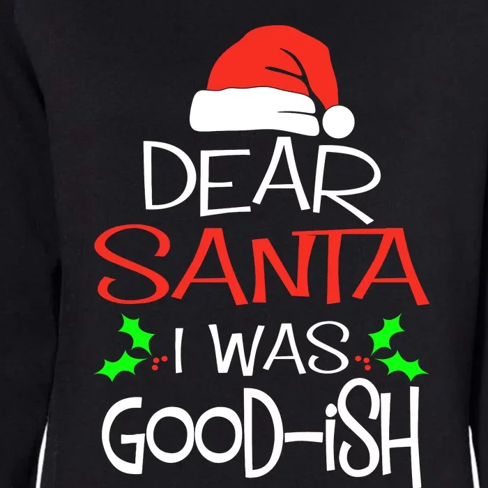 Dear Santa I Was Goodish Cute Christmas Vacation Womens California Wash Sweatshirt