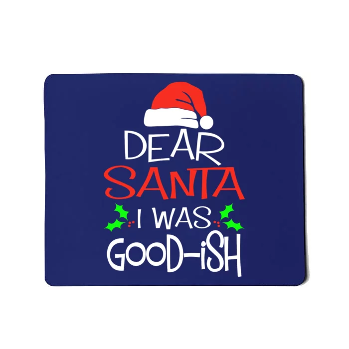 Dear Santa I Was Goodish Cute Christmas Vacation Mousepad