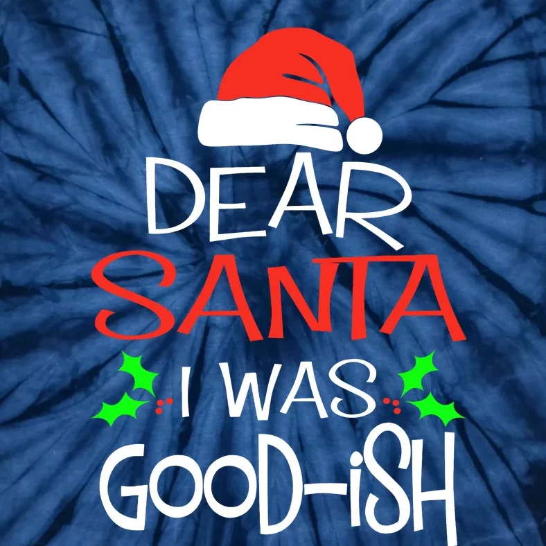 Dear Santa I Was Goodish Cute Christmas Vacation Tie-Dye T-Shirt