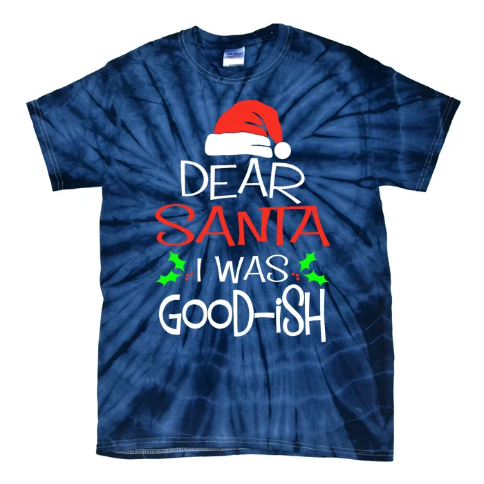 Dear Santa I Was Goodish Cute Christmas Vacation Tie-Dye T-Shirt