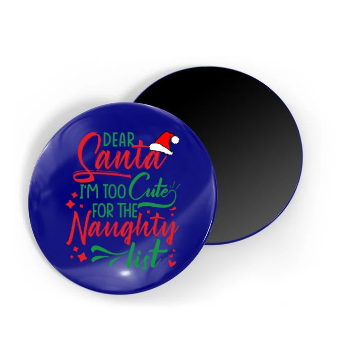 Dear Santa I'm Too Cute For The Naughty List Christmas Gift Magnet