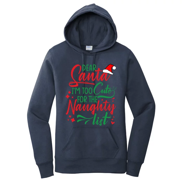 Dear Santa I'm Too Cute For The Naughty List Christmas Gift Women's Pullover Hoodie