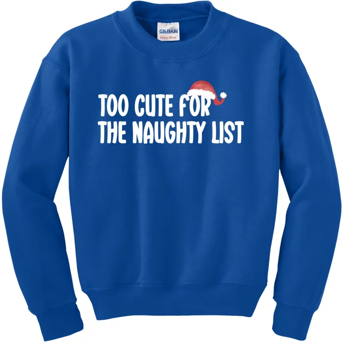 Dear Santa I'm Too Cute For The Naughty List Christmas Meaningful Gift Kids Sweatshirt