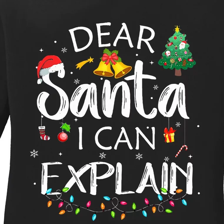 Dear Santa I Can Explain Funny Christmas Joke Santa Claus Ladies Long Sleeve Shirt